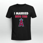 I Married Into This Los Angeles Angels Baseball 3 T Shirt