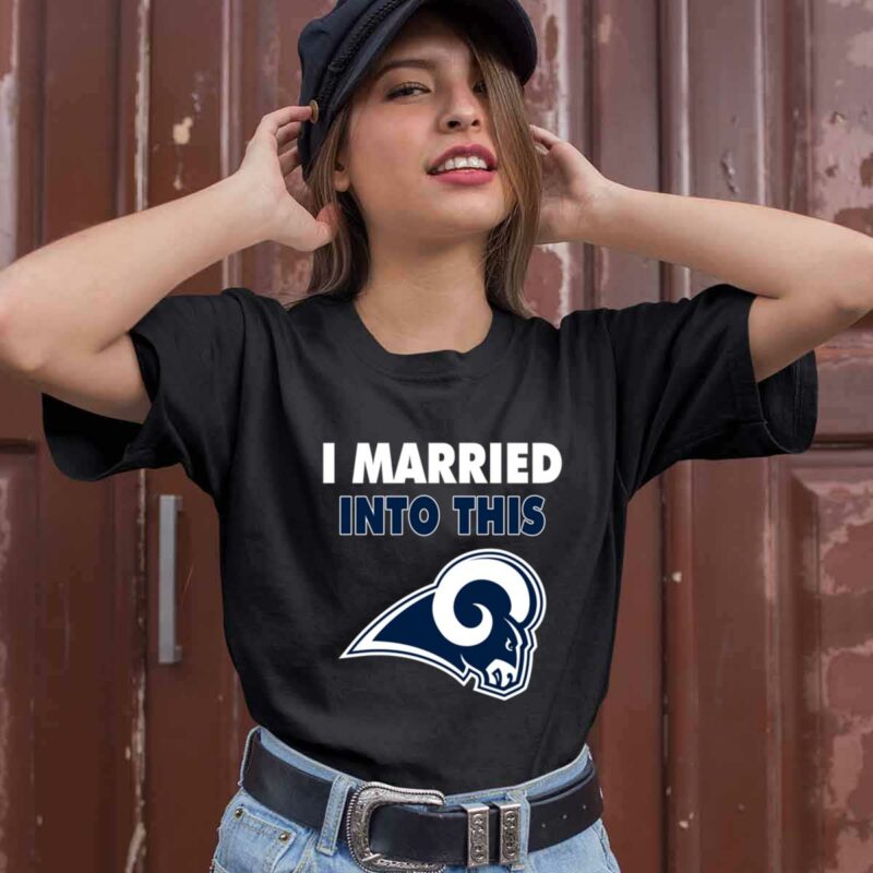 I Married Into This Los Angeles Rams Football 0 T Shirt