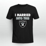 I Married Into This Oakland Raiders Football 3 T Shirt