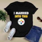I Married Into This Pittsburgh Steelers Football 2 T Shirt