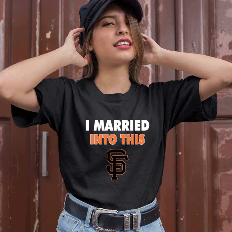 I Married Into This San Francisco Giants Baseball 0 T Shirt
