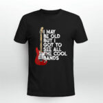 I May Be Old But I Got To See All The Cool Bands Concert 3 T Shirt