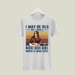 I May Be Old But I Was A Nikki Sixx Girl When It Was Cool 5 T Shirt