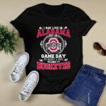 I May Live In Alabama But On Ohio State Game Day My Heart And Soul Belongs To Buckeyes 4 T Shirt