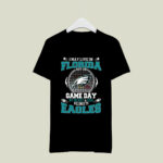 I May Live In Florida But On Game Day My Heart And Soul Belongs To Eagles 2 T Shirt