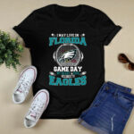 I May Live In Florida But On Game Day My Heart And Soul Belongs To Eagles 3 T Shirt