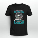 I May Live In Florida But On Game Day My Heart And Soul Belongs To Eagles 4 T Shirt
