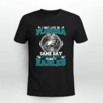I May Live In Florida But On Game Day My Heart And Soul Belongs To Eagles 8 T Shirt