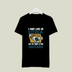 I May Live In Iowa But My Team Is The Jaguars 3 T Shirt
