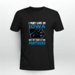 I May Live In Iowa But My Team Is The Panthers 3 T Shirt