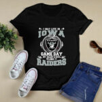 I May Live In Iowa But On Game Day My Heart Soul Belongs To Oakland Raiders 2 T Shirt