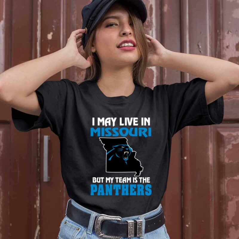 I May Live In Missouri But My Team Is The Carolina Panthers 0 T Shirt