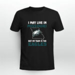 I May Live In Missouri But My Team Is The Eagles 4 T Shirt