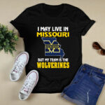 I May Live In Missouri But My Team Is The Michigan Wolverines 4 T Shirt