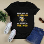 I May Live In Missouri But My Team Is The Minnesota Vikings 2 T Shirt