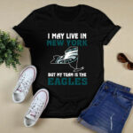 I May Live In New York But My Team Is The Eagles 2 T Shirt