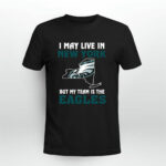 I May Live In New York But My Team Is The Eagles 3 T Shirt