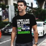 I May Live In Texas But My Team Is The Seahawks 1 T Shirt