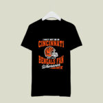 I May Not Be In Cincinnati But Im A Bengals Fan Wherever I Am 3 T Shirt
