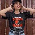 I May Not Be In Cleveland But Im A Browns Fan Wherever I Am 1 T Shirt
