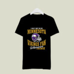 I May Not Be In Minnesota But Im A Vikings Fan Wherever I Am 3 T Shirt