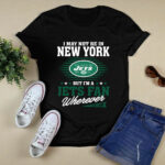 I May Not Be In New York But Im A Jets Fan Football 2 T Shirt