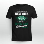 I May Not Be In New York But Im A Jets Fan Football 4 T Shirt