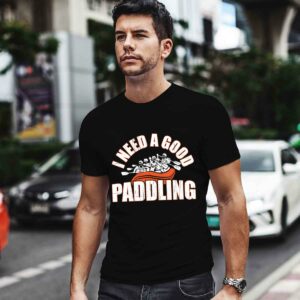 I Need A Good Paddling Funny Whitewater Rafting 0 T Shirt