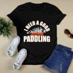 I Need A Good Paddling Funny Whitewater Rafting 3 T Shirt