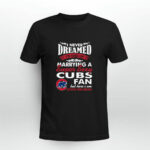 I Never Dreamed ID End Up Marrying A Super Sexy Cubs Fan 3 T Shirt