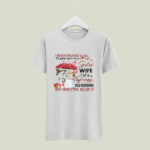 I Never Dreamed Id Grow Up To Be A Spoiled Wife Of A Grumpy Old Husband But Here I Am Killin It 1004 T Shirt