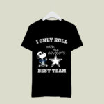 I Only Roll With The Cowboys Best Team 4 T Shirt