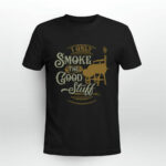 I Only Smoke The Good Stuff BBQ 3 T Shirt