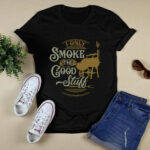 I Only Smoke The Good Stuff BBQ 4 T Shirt