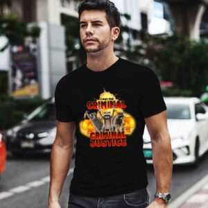 I Put The Criminal In Criminal Justice 0 T Shirt