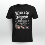 I Say SUSPISH Bailey Sarian 4 T Shirt