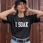 I Soak 1 T Shirt