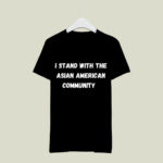 I Stand With The Asian American Community 2 T Shirt