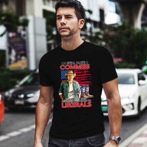 I Still Hate Commies Even After They Changed Their Name To Liberals 0 T Shirt