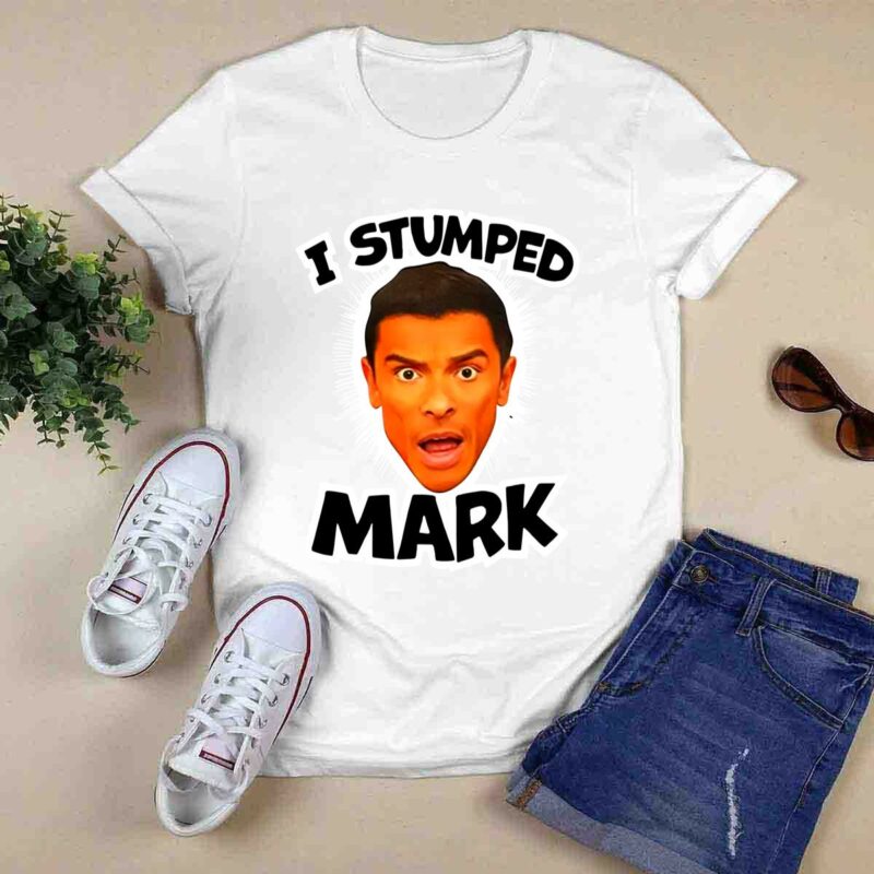 I Stumped Mark 0 T Shirt