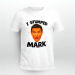 I Stumped Mark 5 T Shirt