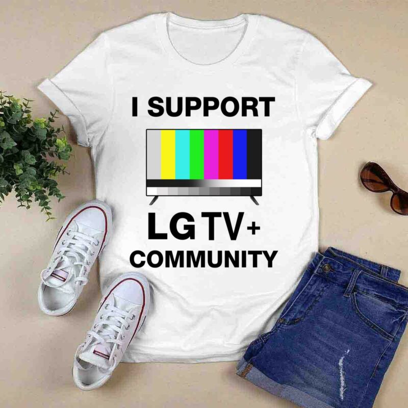 I Support Lg Tv Community 0 T Shirt