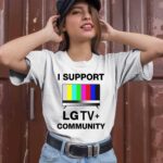 I Support Lg Tv Community 2 T Shirt