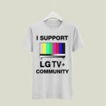 I Support Lg Tv Community 5 T Shirt