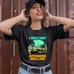 I Support Offshore Drilling 1 T Shirt