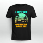 I Support Offshore Drilling 2 T Shirt
