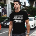 I Threw Away My Moral Compass To Make 90K Year At Lockheed Martin 0 T Shirt