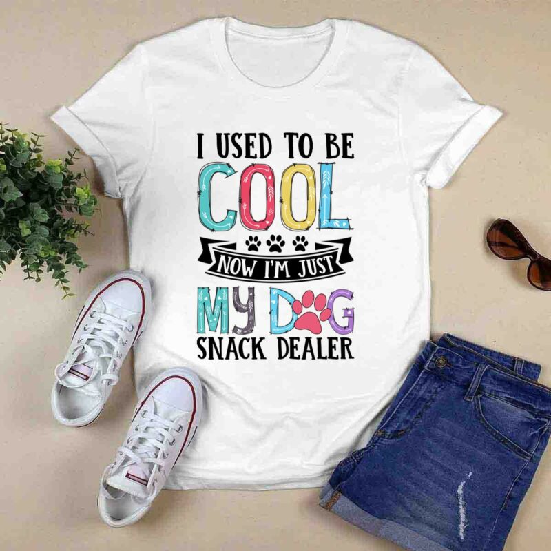 I Used To Be Cool Now Im Just My Dog Snack Dealer 0 T Shirt