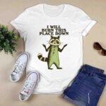 I Will Burn This Place Down Raccoon 3 T Shirt