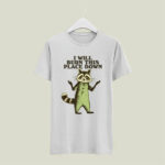 I Will Burn This Place Down Raccoon 4 T Shirt